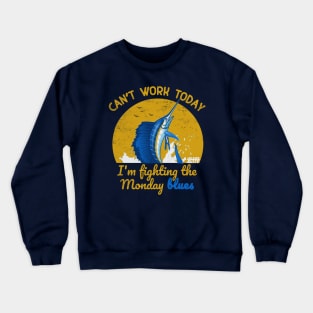 Can't Work Today Monday Blues Crewneck Sweatshirt